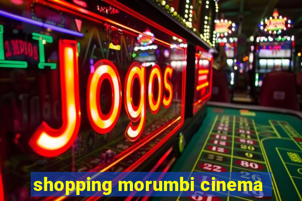 shopping morumbi cinema